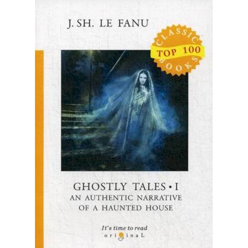 Ghostly Tales I. An Authentic Narrative of a Haunted House