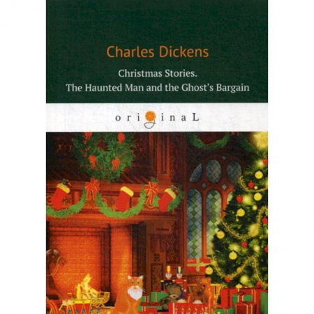 Чтение на английском языке, книга Christmas Stories. The Haunted Man and the Ghost’s Bargain купить по низкой цене