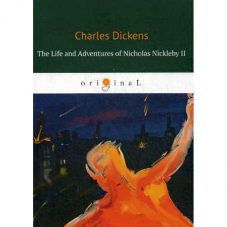 Чтение на английском языке, книга The Life and Adventures of Nicholas Nickleby II купить по низкой цене