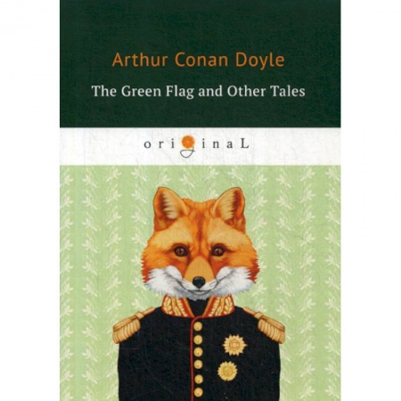 Чтение на английском языке, книга The Green Flag and Other Tales купить по низкой цене