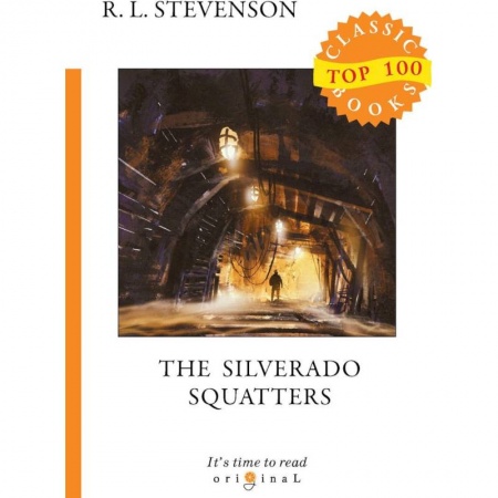 Чтение на английском языке, книга The Silverado Squatters = Поселенцы Силверадо купить по низкой цене