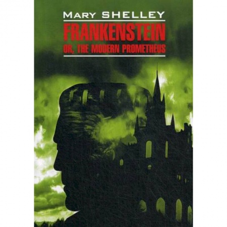Чтение на английском языке, книга Frankenstein or, the Modern Prometheus / Франкенштейн или современный Прометей купить по низкой цене