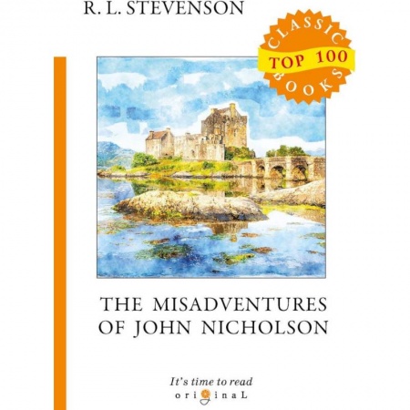 Чтение на английском языке, книга The Misadventures of John Nicholson купить по низкой цене