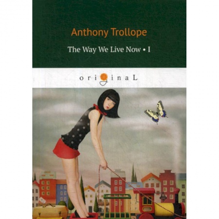 Чтение на английском языке, книга The Way We Live Now купить по низкой цене