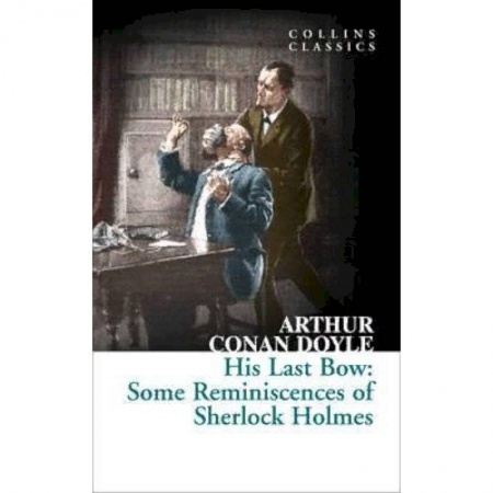 Чтение на английском языке, книга His Last Bow. Some Reminiscences of Sherlock Holmes купить по низкой цене
