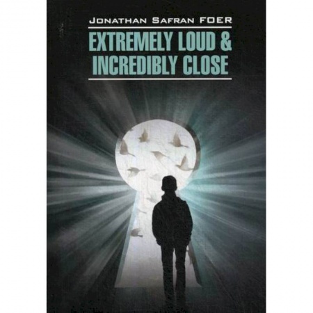 Чтение на английском языке, книга Extremely Loud & Incredibly Close / Жутко громко и запредельно близко купить по низкой цене