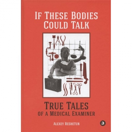 Книги, книга If These Bodies Could Talk: True Tales of a Medical Examiner купить по низкой цене