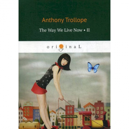 Чтение на английском языке, книга The Way We Live Now II купить по низкой цене