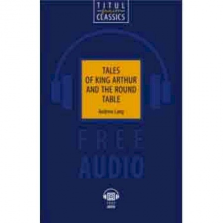 Чтение на английском языке, книга Tales of King Arthur and the Round Table. QR-код для аудио купить по низкой цене