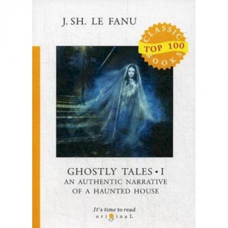 Чтение на английском языке, книга Ghostly Tales I. An Authentic Narrative of a Haunted House купить по низкой цене
