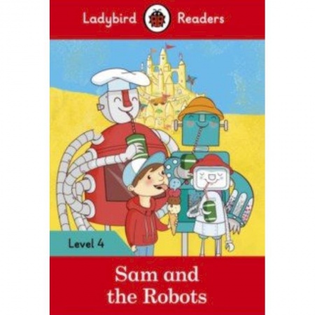 Литература на иностранном языке для детей, книга Sam and the Robots (PB) +downloadable audio купить по низкой цене