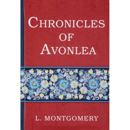 Чтение на английском языке, книга Chronicles of Avonlea - Авонлейские хроники купить по низкой цене