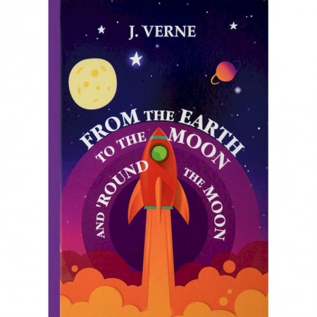 Чтение на английском языке, книга From the Earth to the Moon and 'Round the Moon купить по низкой цене