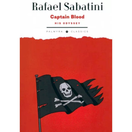 Чтение на английском языке, книга Captain Blood: His Odyssey купить по низкой цене