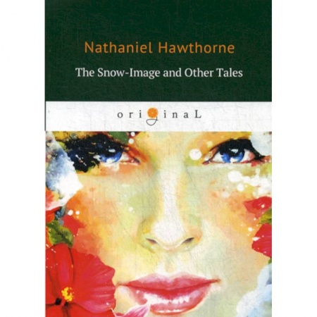 Чтение на английском языке, книга The Snow-Image and Other Tales купить по низкой цене