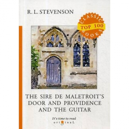 Чтение на английском языке, книга The Sire de Maletroit's Door and Providence and the Guitar купить по низкой цене
