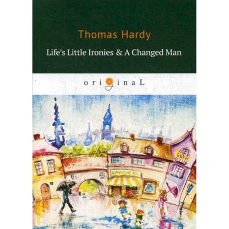 Чтение на английском языке, книга Life’s Little Ironies &  A Changed Man купить по низкой цене