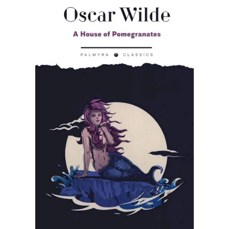 Чтение на английском языке, книга A House of Pomegranates купить по низкой цене