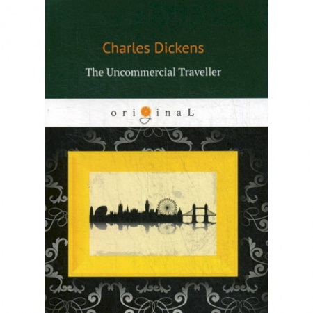 Чтение на английском языке, книга The Uncommercial Traveller купить по низкой цене